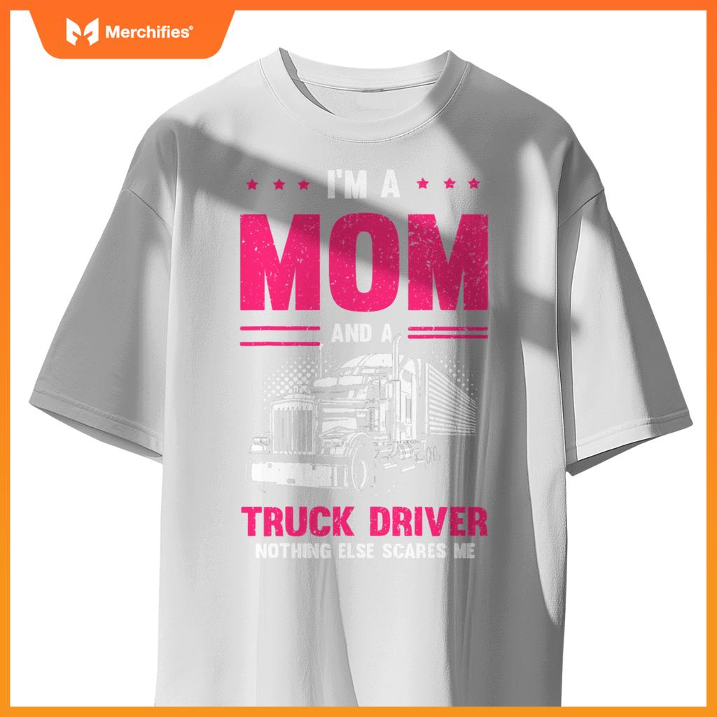 Funny Saying I'm a Mom And a Truck Driver Trucker Mom Women T-Shirt