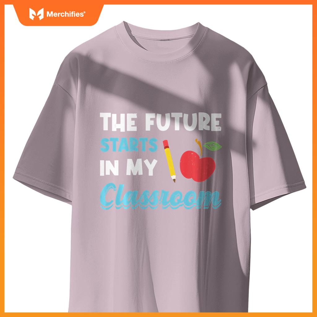 Funny The Future Starts In My Classroom Preschool Teacher