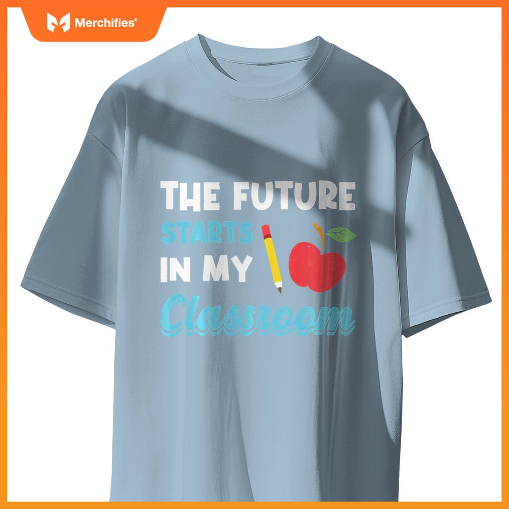 Funny The Future Starts In My Classroom Preschool Teacher