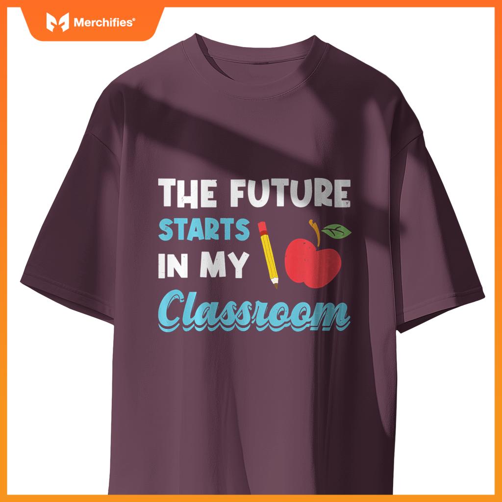 Funny The Future Starts In My Classroom Preschool Teacher