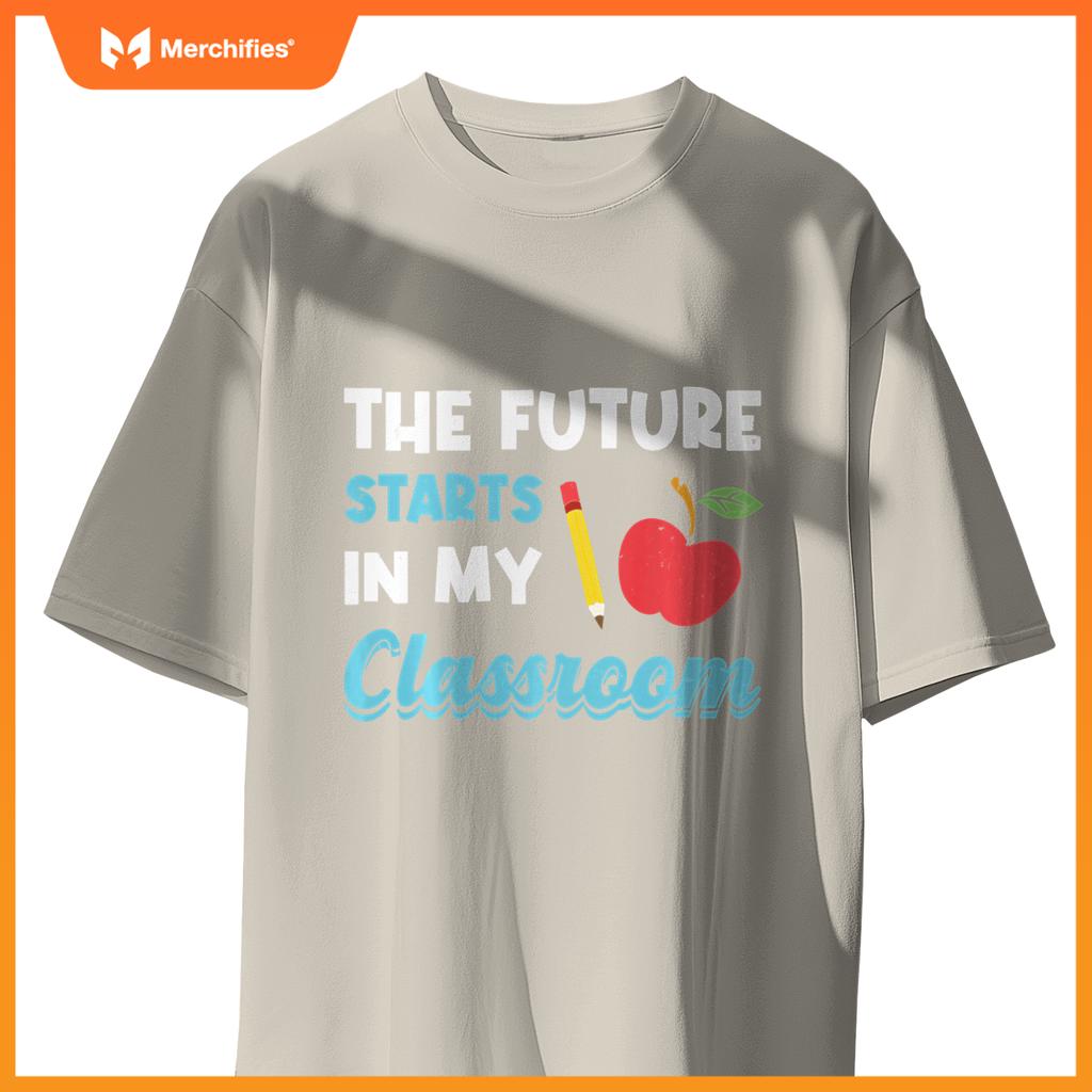 Funny The Future Starts In My Classroom Preschool Teacher