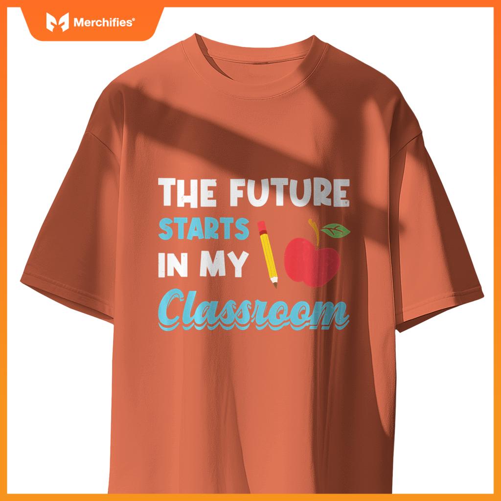 Funny The Future Starts In My Classroom Preschool Teacher