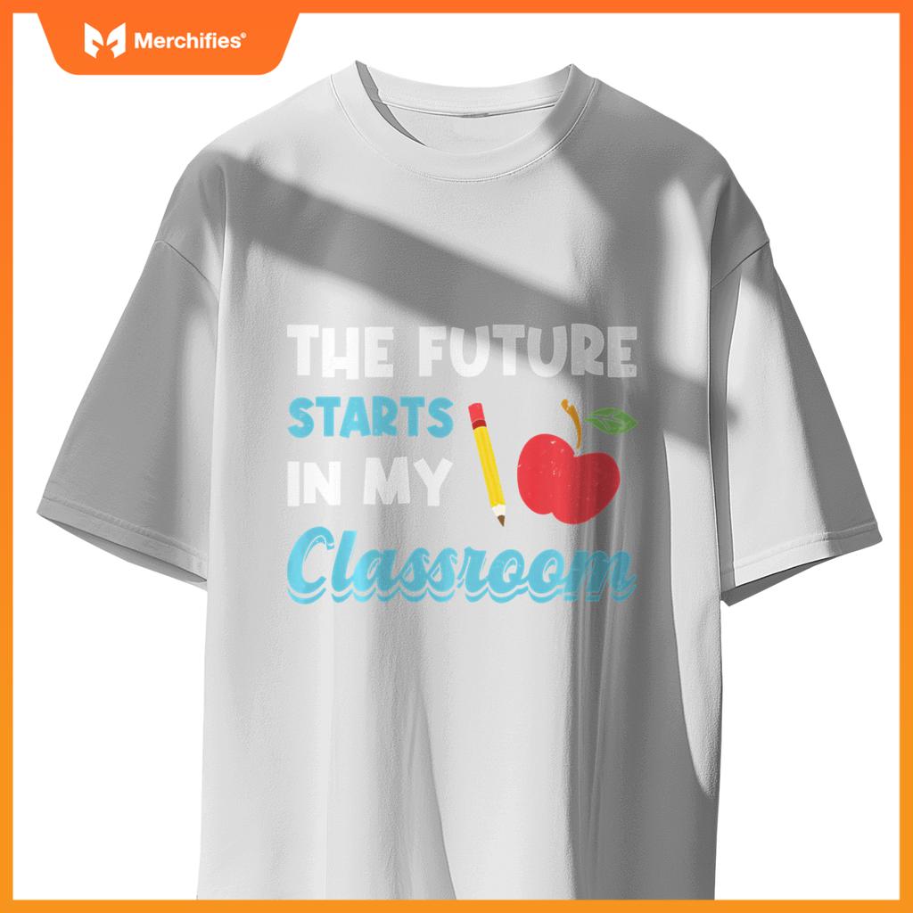 Funny The Future Starts In My Classroom Preschool Teacher
