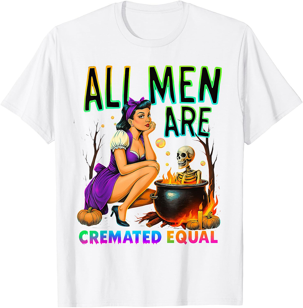 Funny Witch All Men Feminist Halloween Cremated Equal T-Shirt