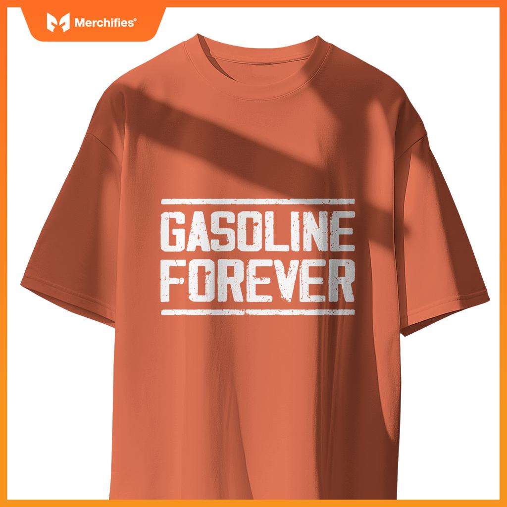 Gasoline Forever – Funny Car Lovers T-Shirt