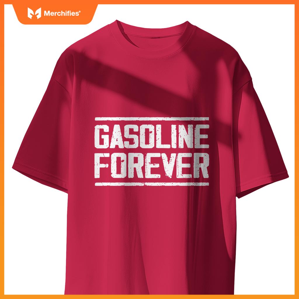 Gasoline Forever – Funny Car Lovers T-Shirt