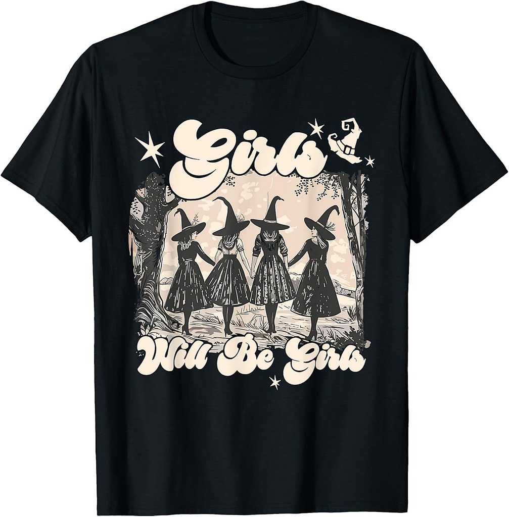 Girl Will Be Girls Witch Halloween Feminist Witchy Womens T-Shirt
