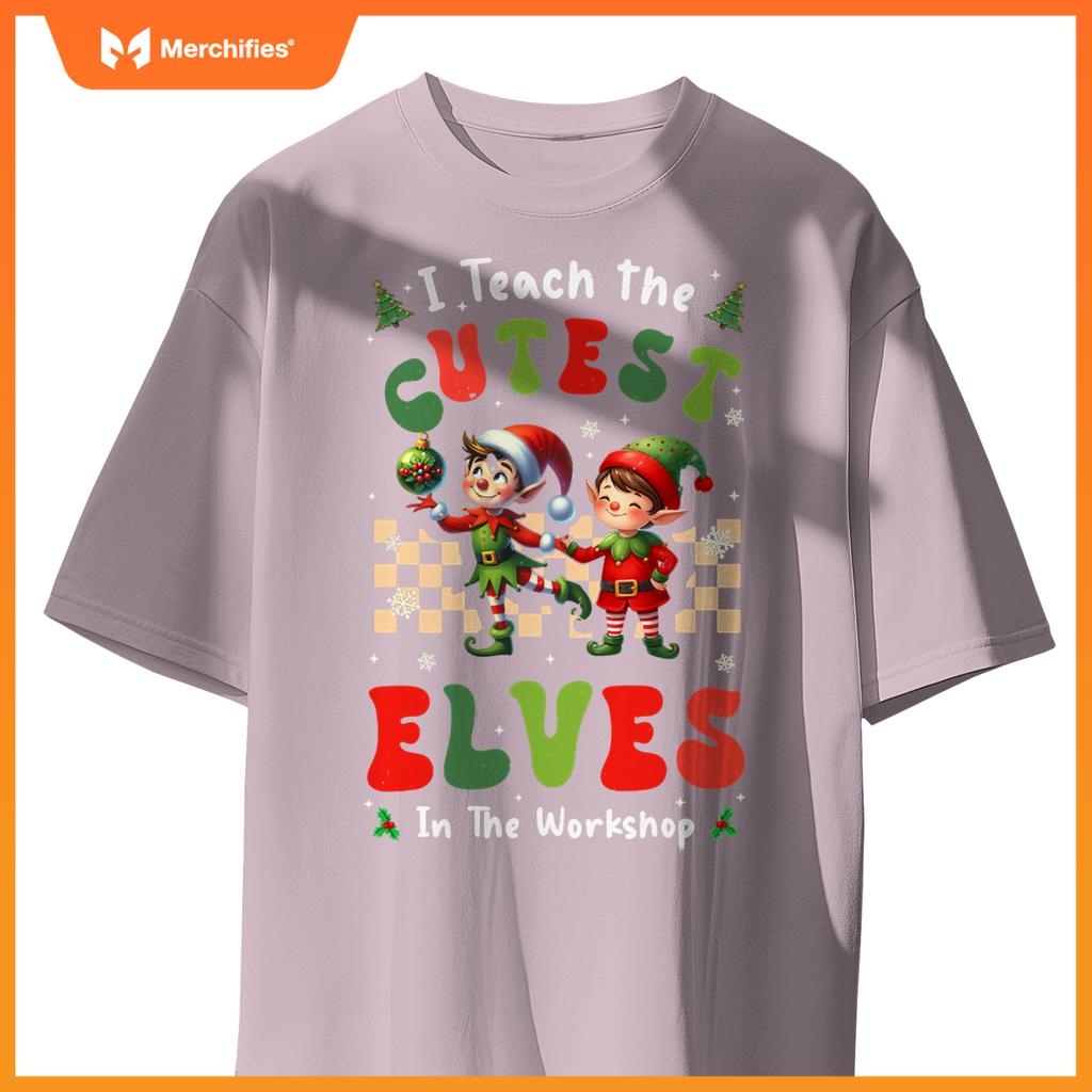 Groovy I Teach The Cutest Elves In The Workshop Xmas Teacher
