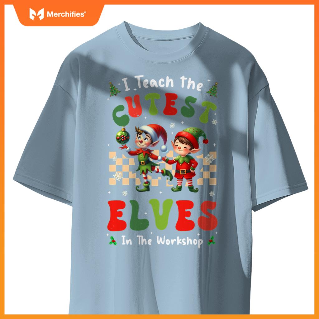 Groovy I Teach The Cutest Elves In The Workshop Xmas Teacher