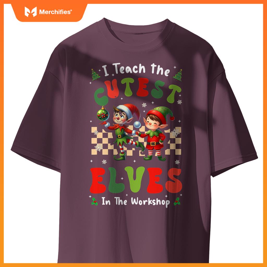 Groovy I Teach The Cutest Elves In The Workshop Xmas Teacher
