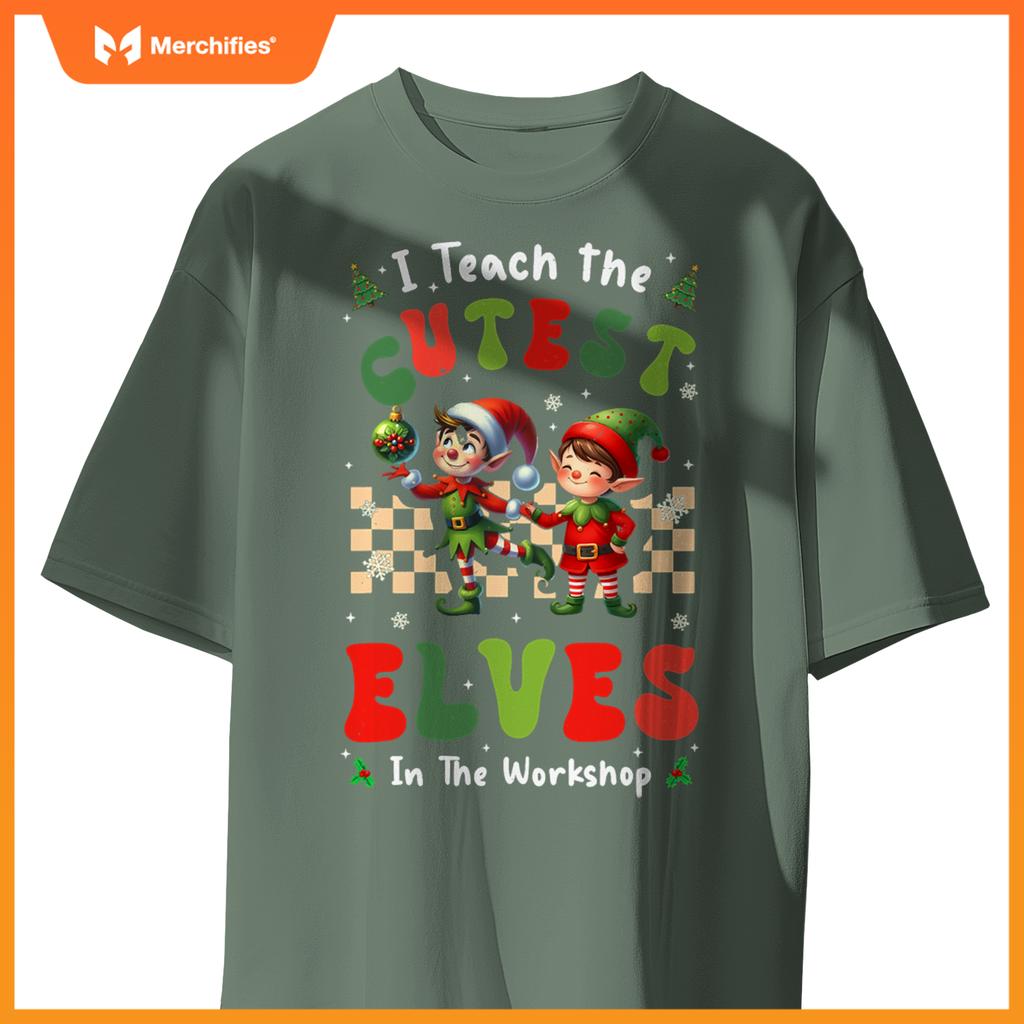 Groovy I Teach The Cutest Elves In The Workshop Xmas Teacher