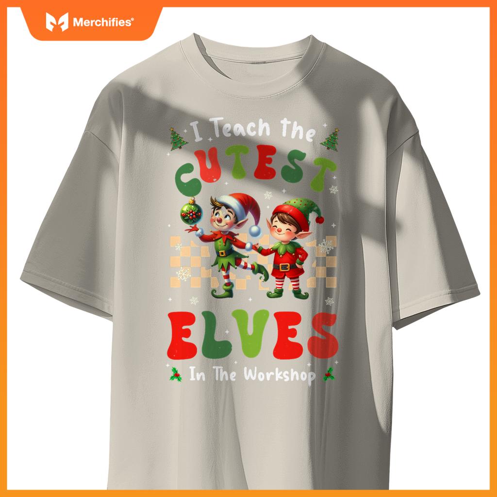 Groovy I Teach The Cutest Elves In The Workshop Xmas Teacher
