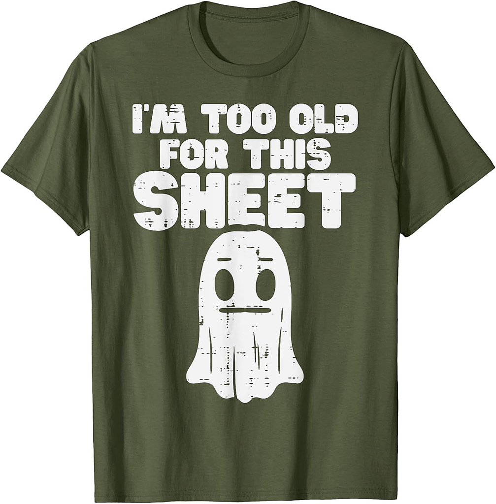 Halloween Im Too Old For This Sheet Ghost Costume Men Women T-Shirt