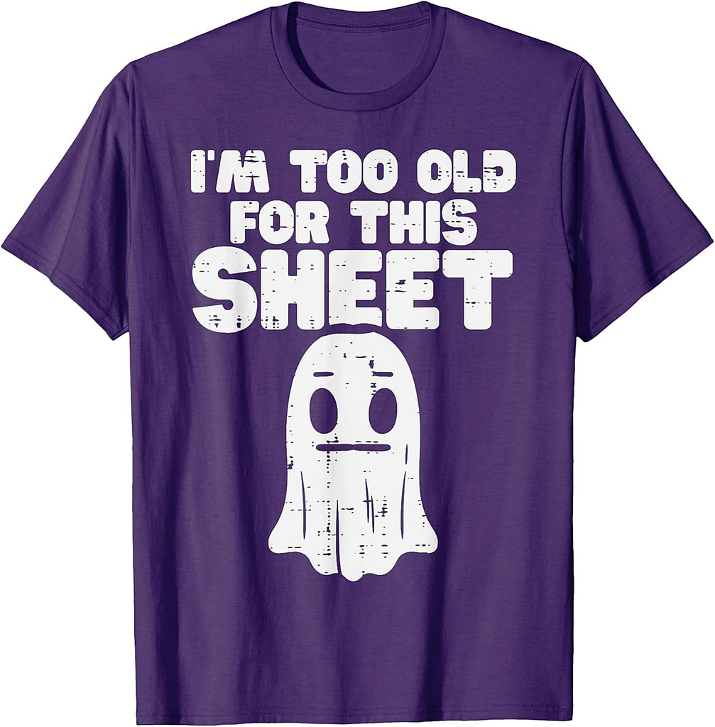 Halloween Im Too Old For This Sheet Ghost Costume Men Women T-Shirt