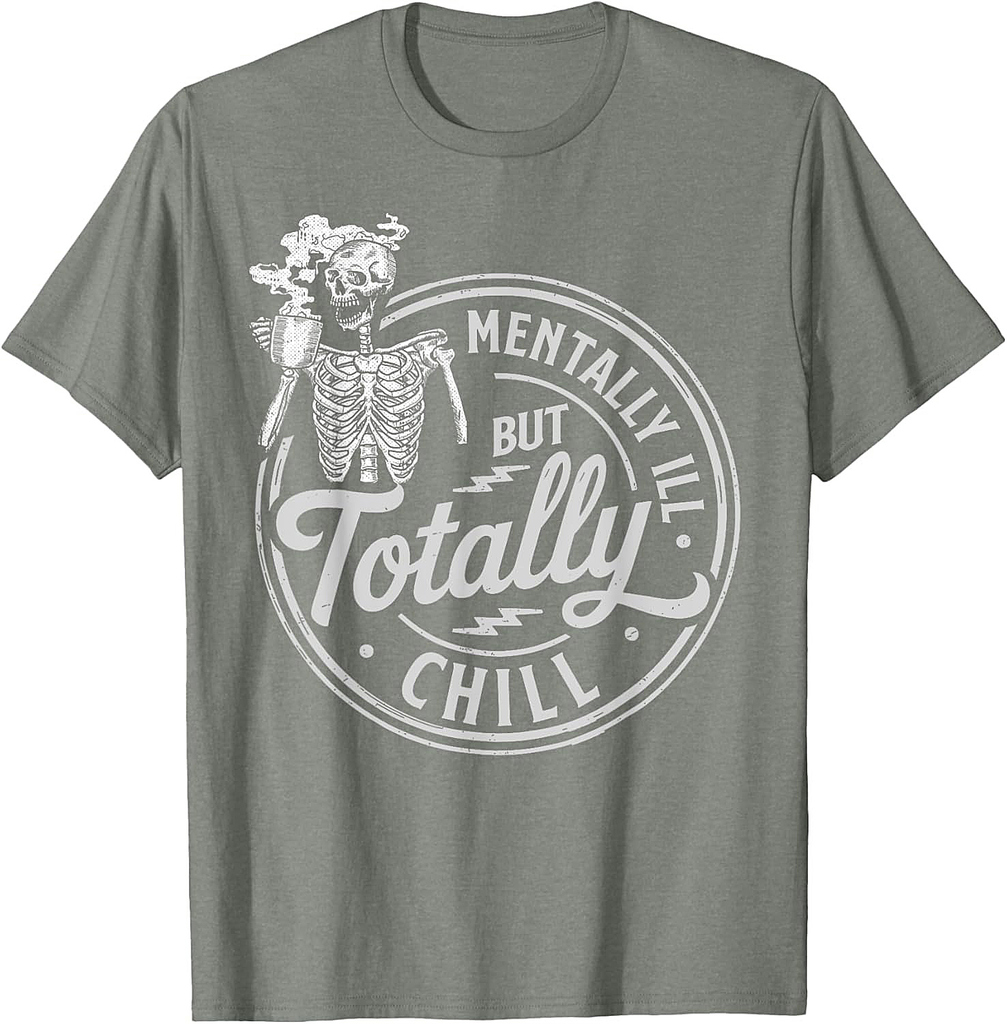 Halloween Skeleton Coffee Mentally Ill But Totally Chill T-Shirt