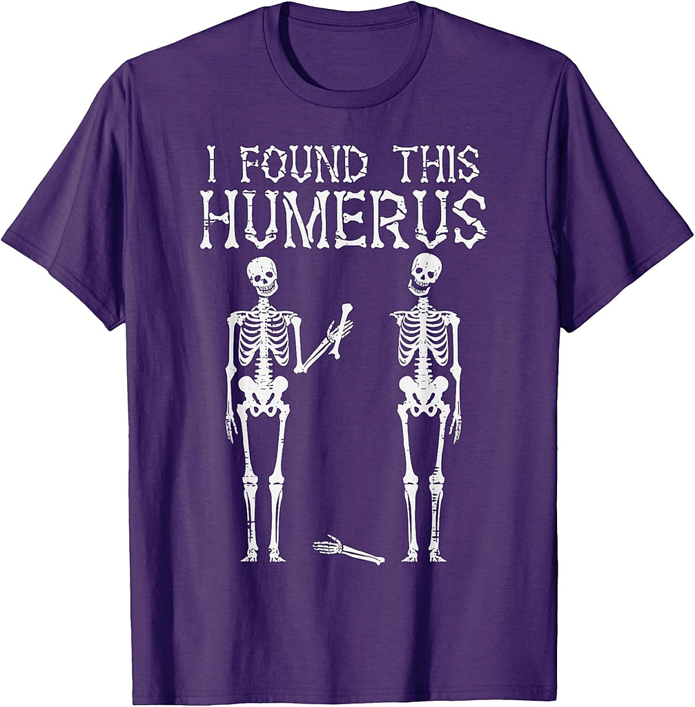 Halloween Skeleton I Found Humerus Funny Costume Men Women T-Shirt