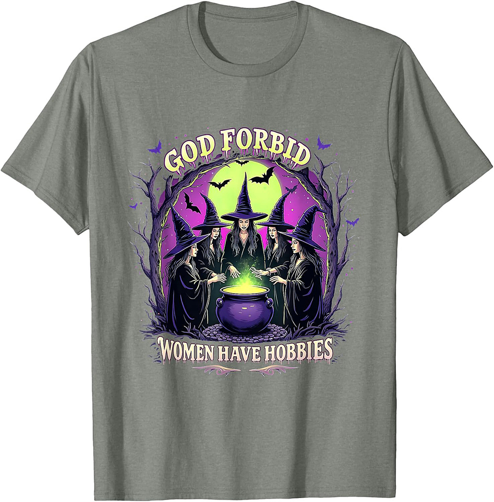 Halloween Spooky Season Witch God Forbid Women Have Hobbies T-Shirt