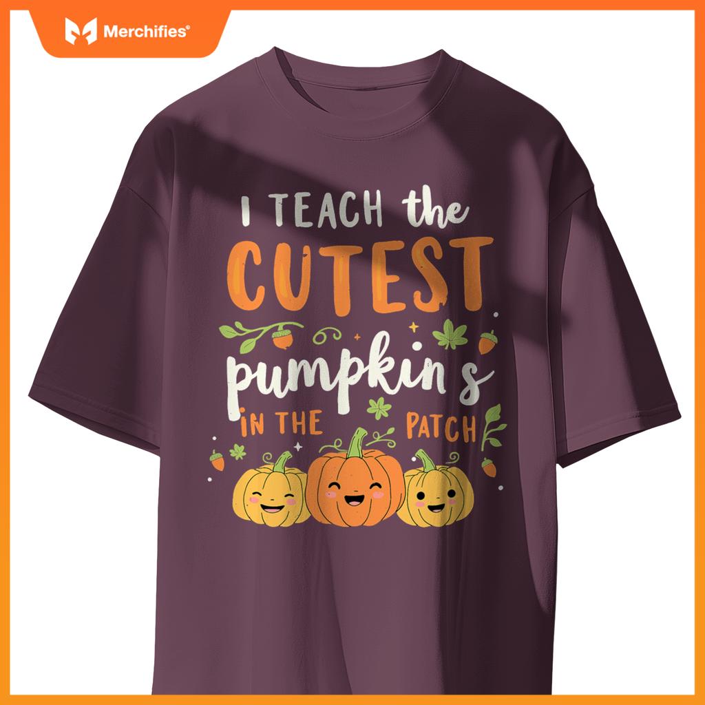 Halloween Teacher I Teach the Cutest Pumpkins in the Patch
