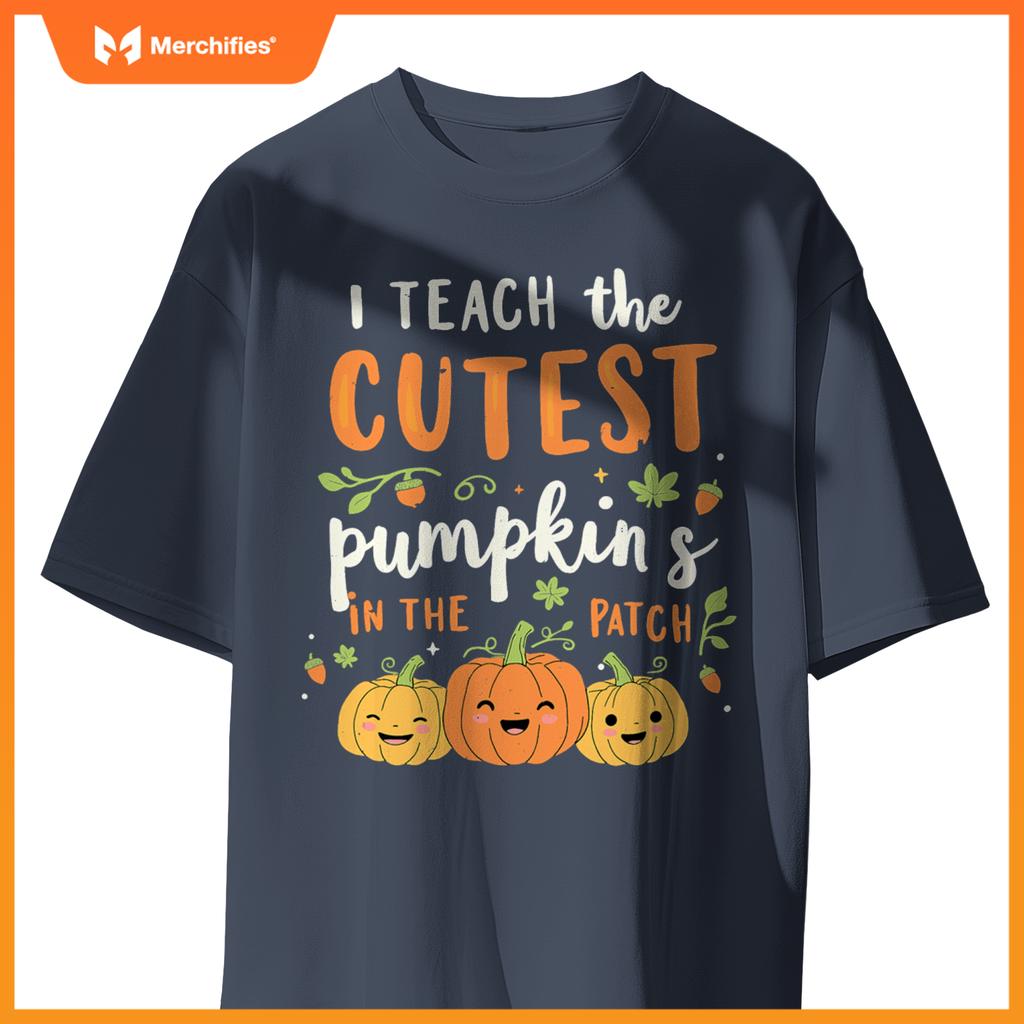 Halloween Teacher I Teach the Cutest Pumpkins in the Patch