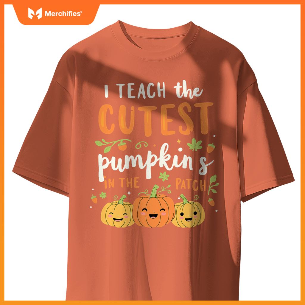 Halloween Teacher I Teach the Cutest Pumpkins in the Patch