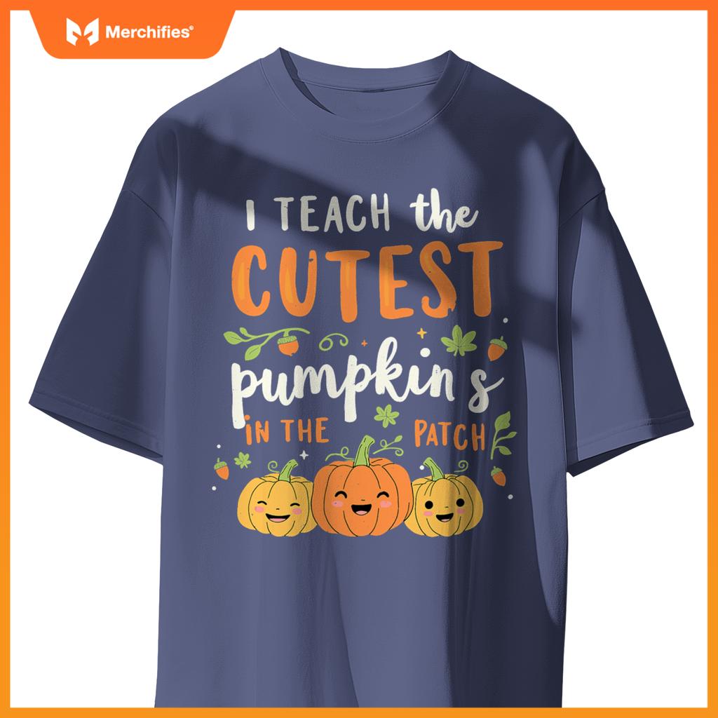 Halloween Teacher I Teach the Cutest Pumpkins in the Patch