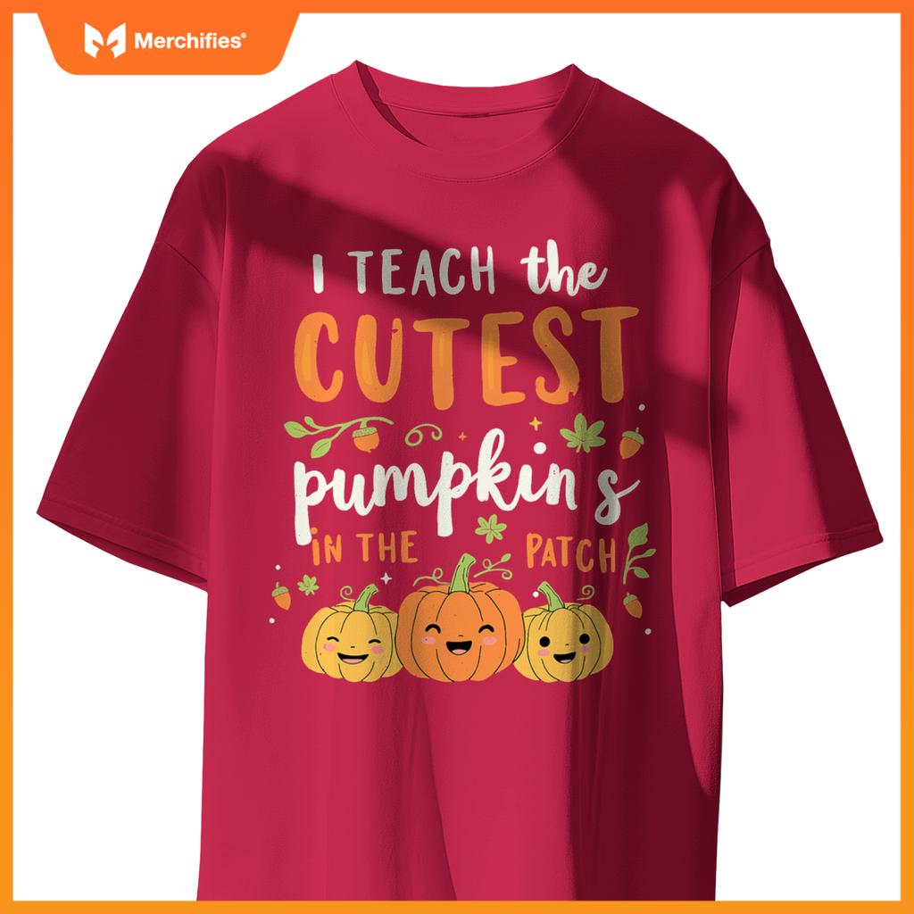 Halloween Teacher I Teach the Cutest Pumpkins in the Patch