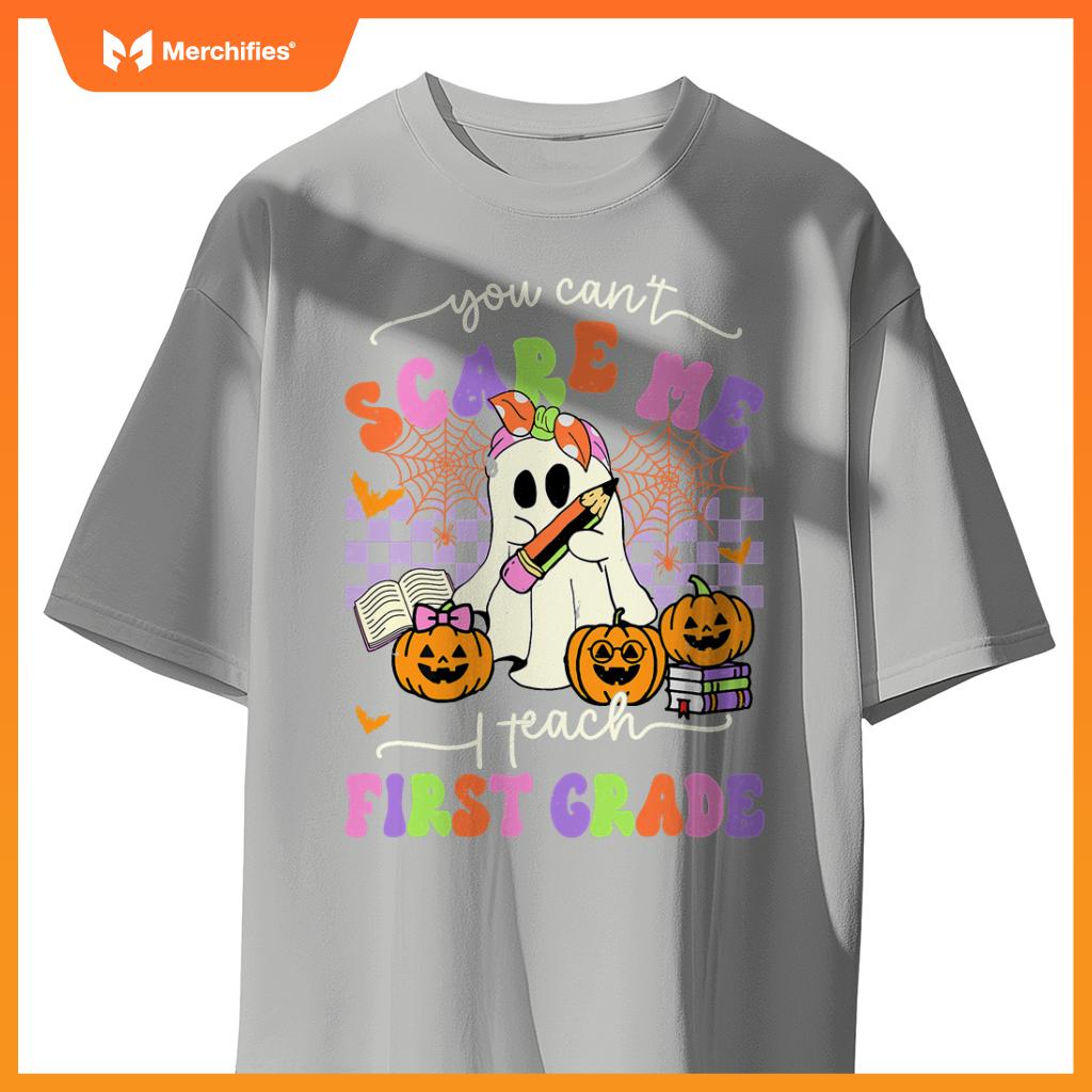 Halloween Teacher You Can't Scare Me I Teach First Grade
