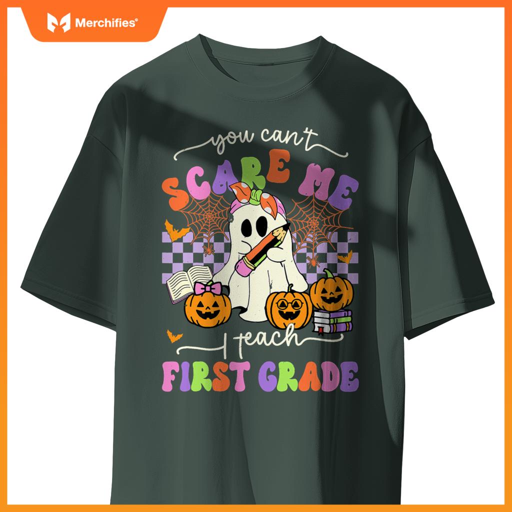 Halloween Teacher You Can't Scare Me I Teach First Grade