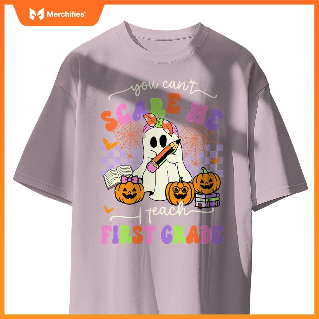 Halloween Teacher You Can't Scare Me I Teach First Grade
