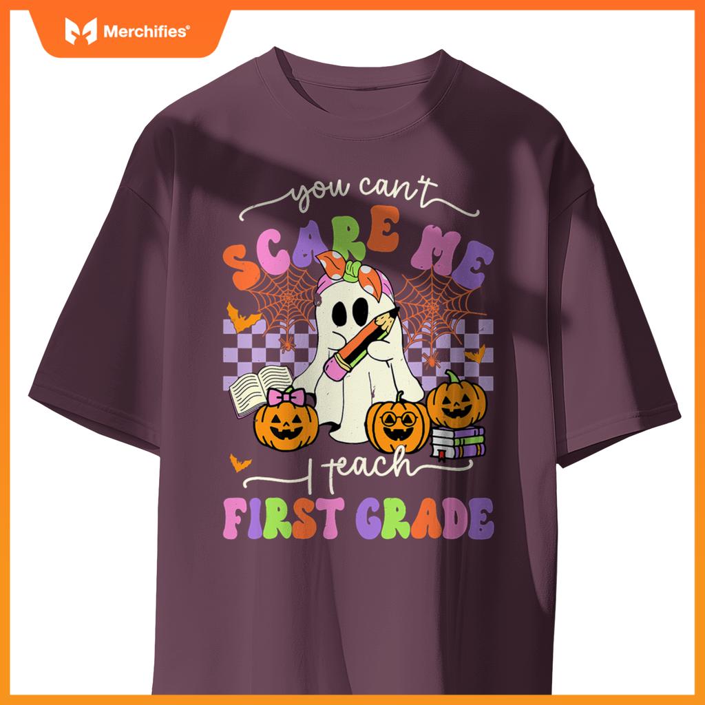 Halloween Teacher You Can't Scare Me I Teach First Grade