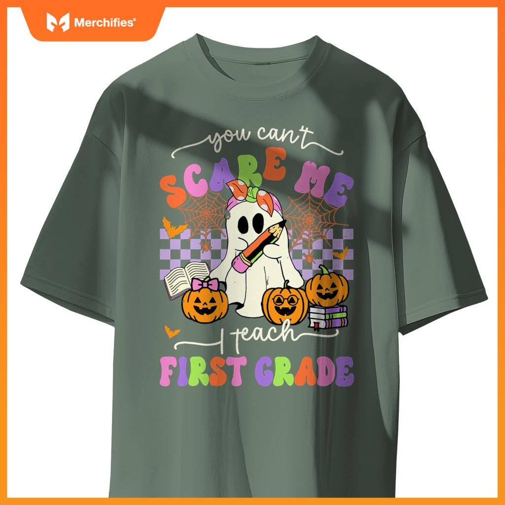 Halloween Teacher You Can't Scare Me I Teach First Grade