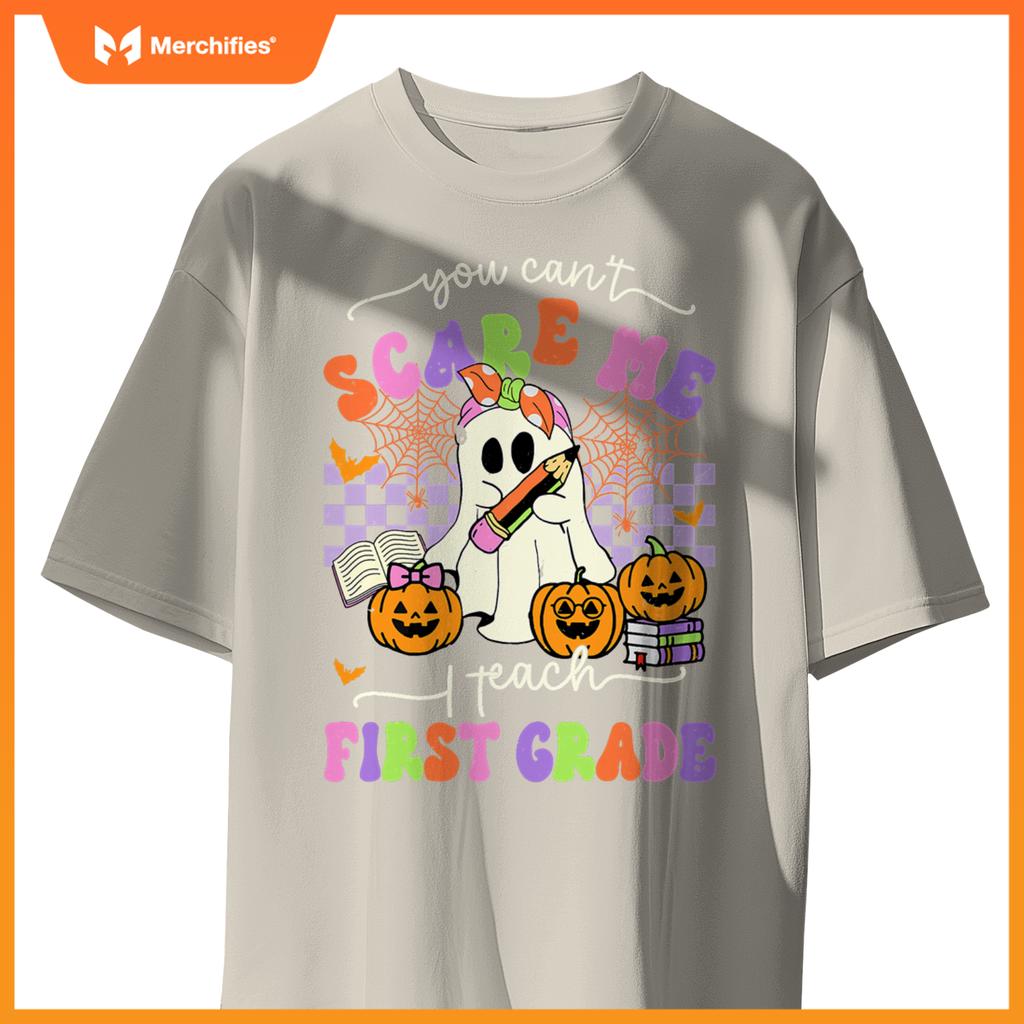 Halloween Teacher You Can't Scare Me I Teach First Grade