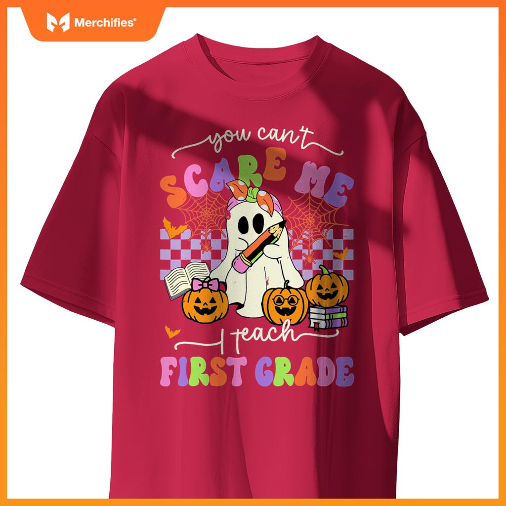 Halloween Teacher You Can't Scare Me I Teach First Grade