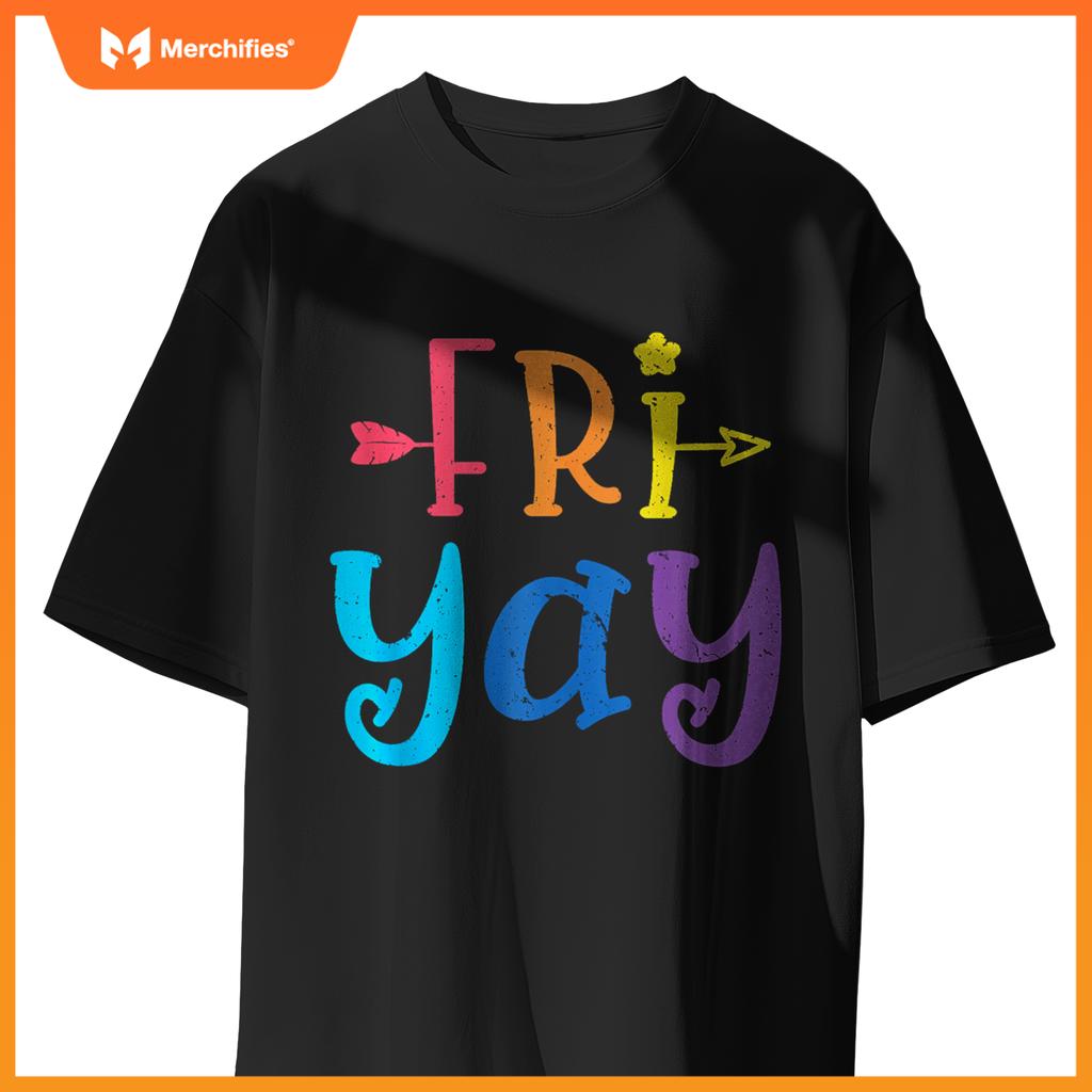 Happy Fri-Yay Funny Fri Yay Teacher Student Friday Weekend