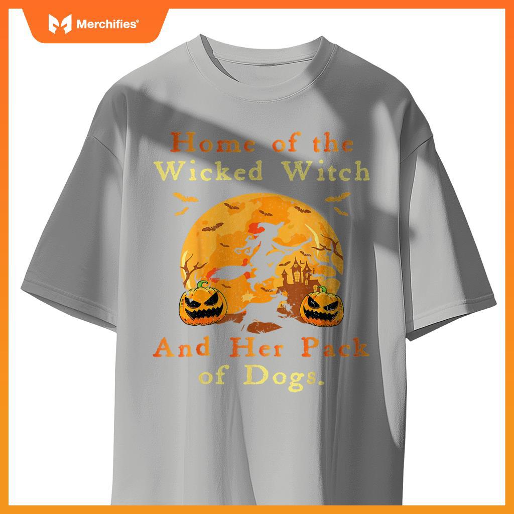 Home Of The Wicked Witch And Her Pack Of Dogs Halloween 2024 T-Shirt