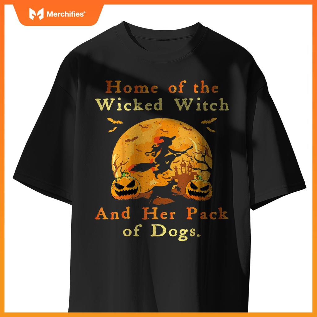 Home Of The Wicked Witch And Her Pack Of Dogs Halloween 2024 T-Shirt