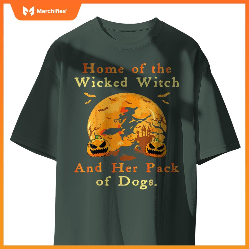 Home Of The Wicked Witch And Her Pack Of Dogs Halloween 2024 T-Shirt