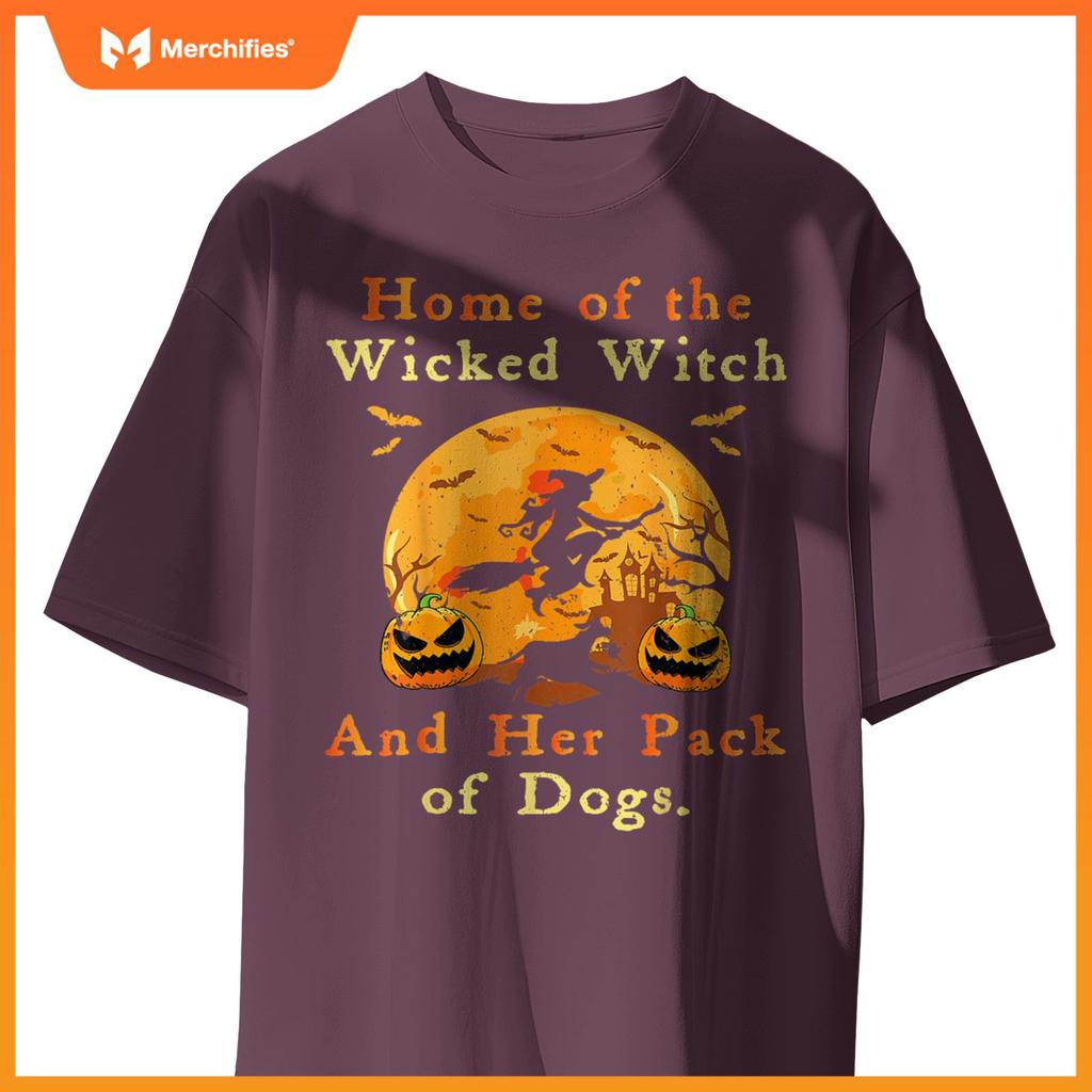 Home Of The Wicked Witch And Her Pack Of Dogs Halloween 2024 T-Shirt