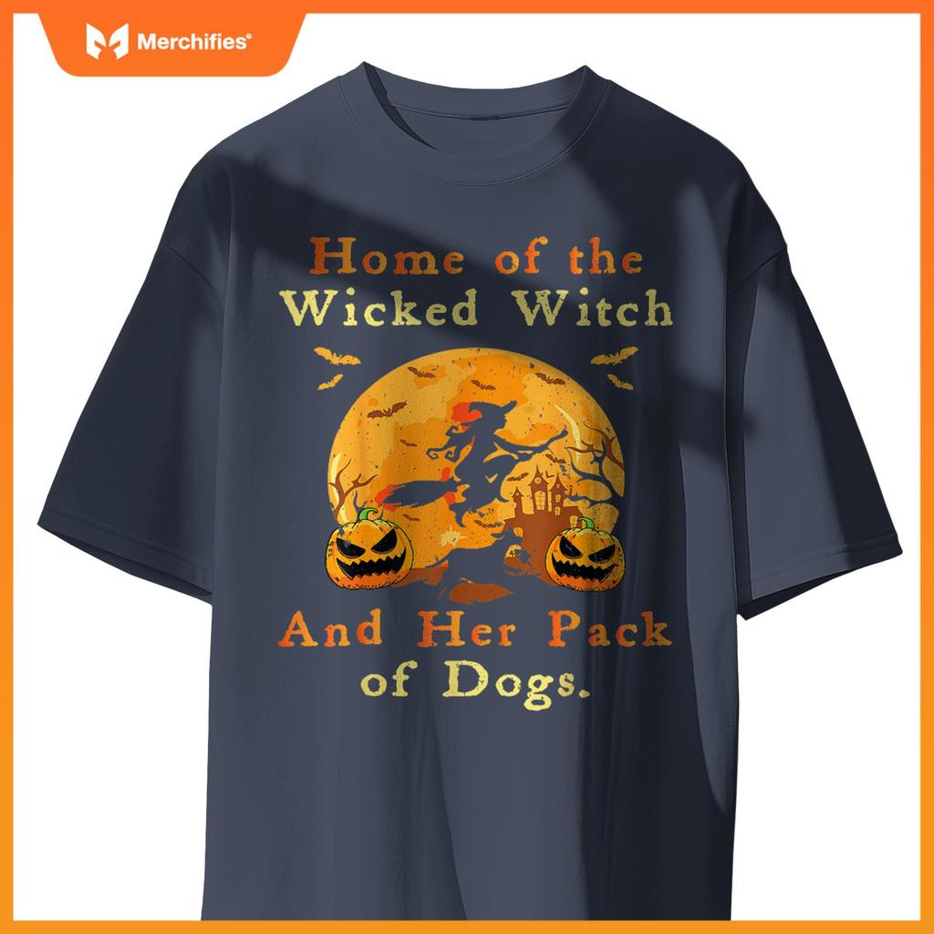 Home Of The Wicked Witch And Her Pack Of Dogs Halloween 2024 T-Shirt