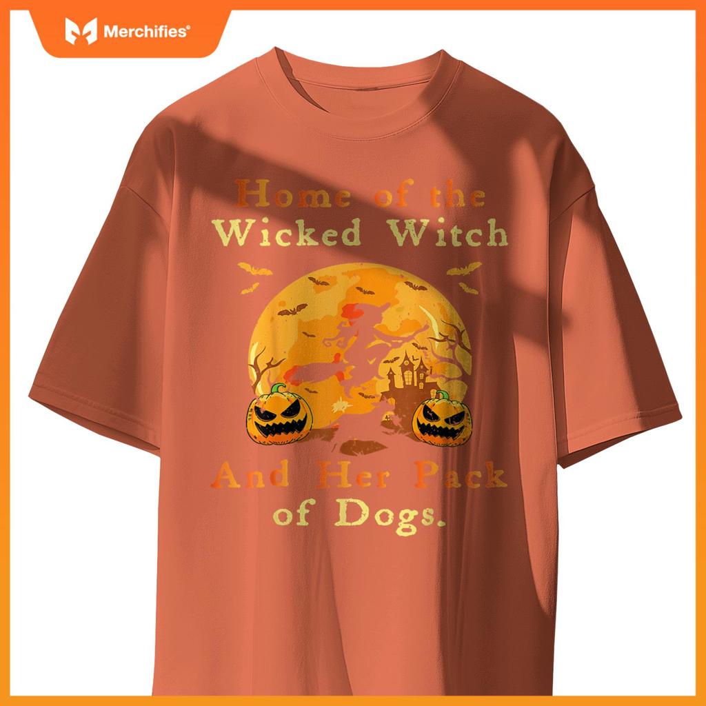 Home Of The Wicked Witch And Her Pack Of Dogs Halloween 2024 T-Shirt