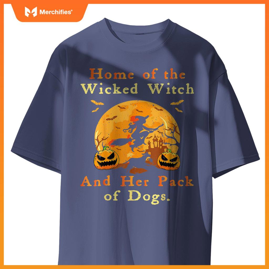 Home Of The Wicked Witch And Her Pack Of Dogs Halloween 2024 T-Shirt