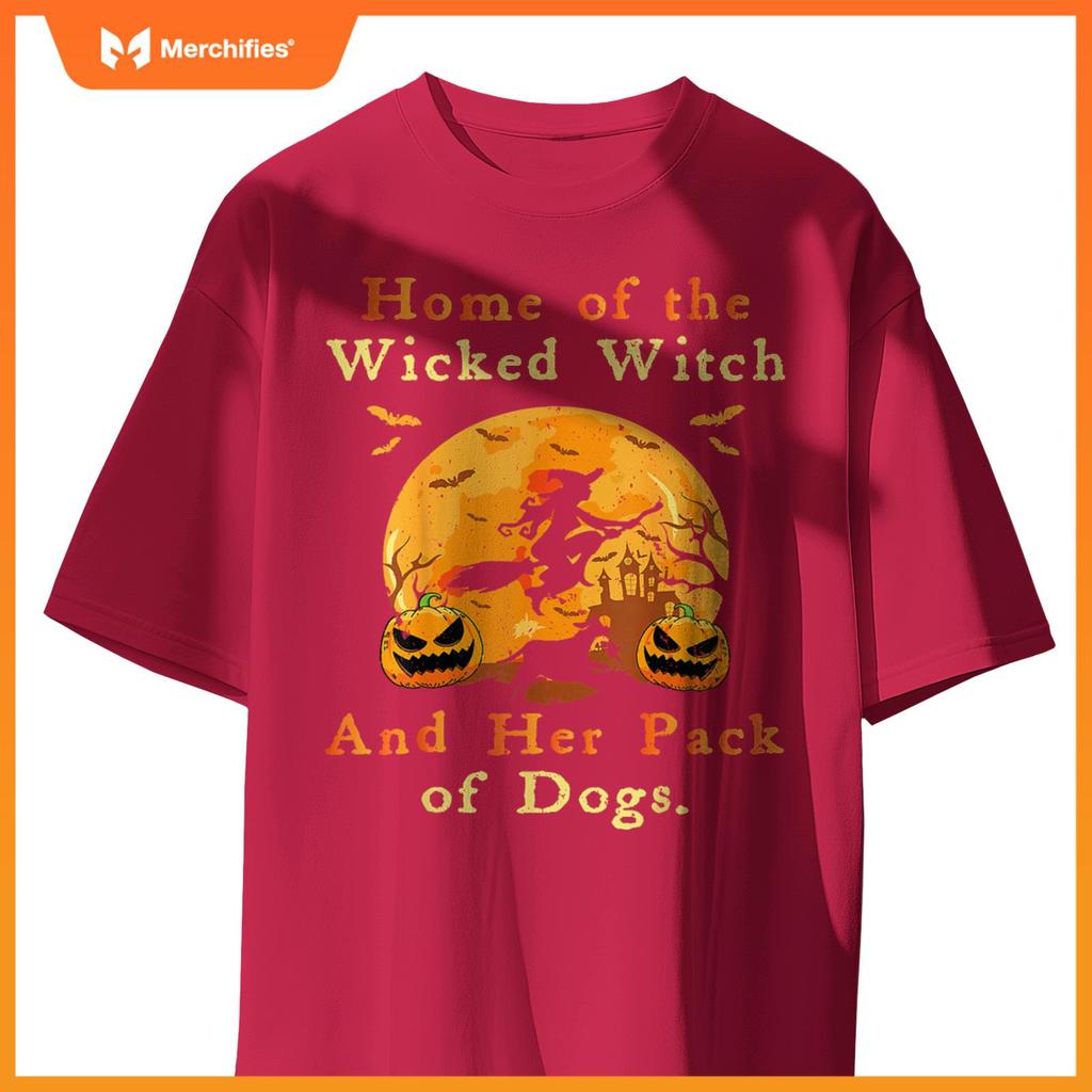 Home Of The Wicked Witch And Her Pack Of Dogs Halloween 2024 T-Shirt