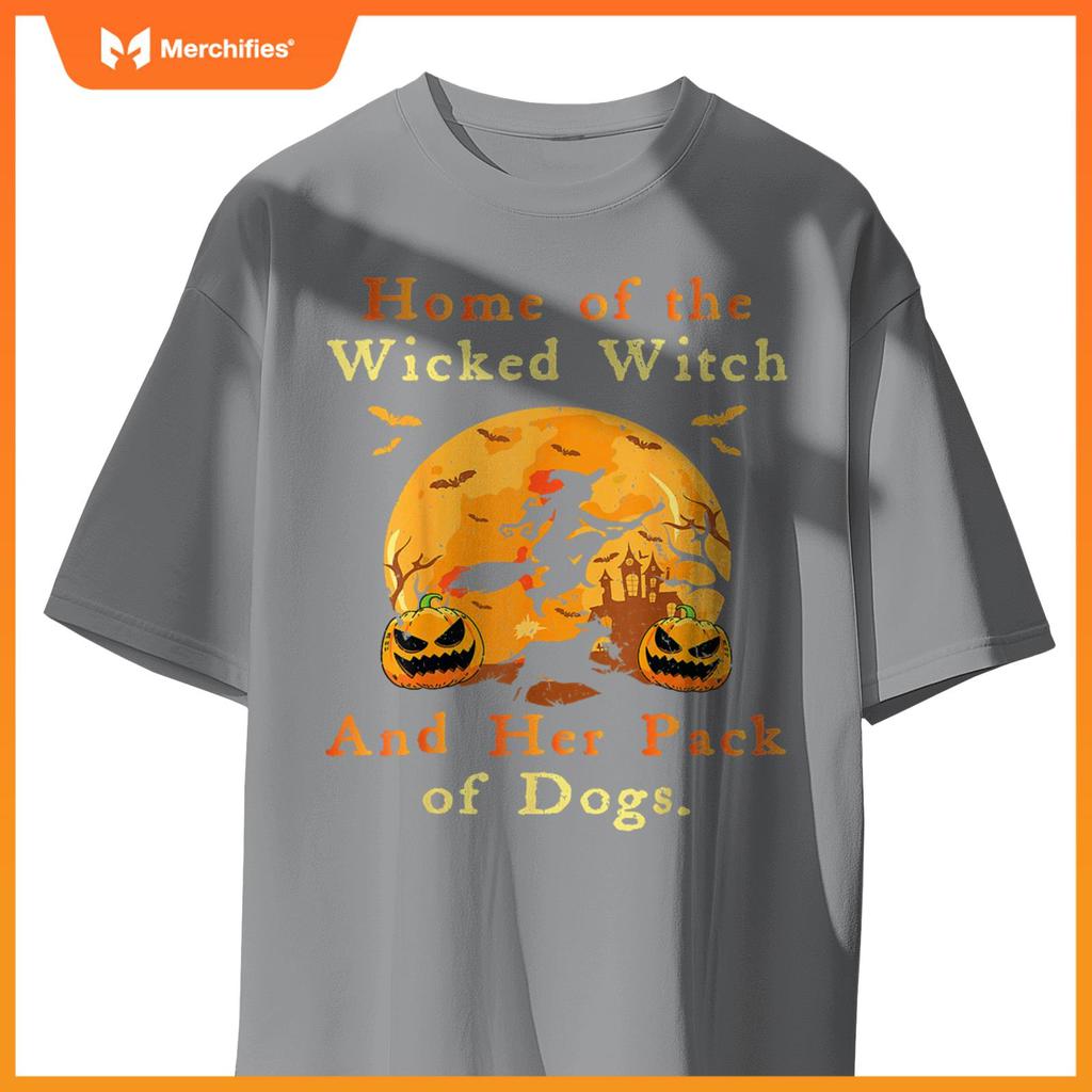 Home Of The Wicked Witch And Her Pack Of Dogs Halloween 2024 T-Shirt
