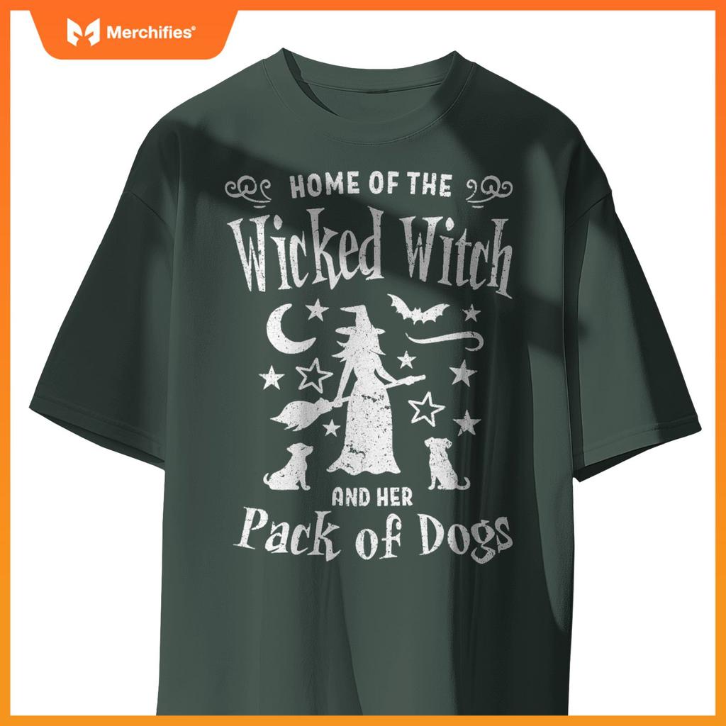 Home Of The Wicked Witch And Her Pack Of Dogs Halloween T-Shirt