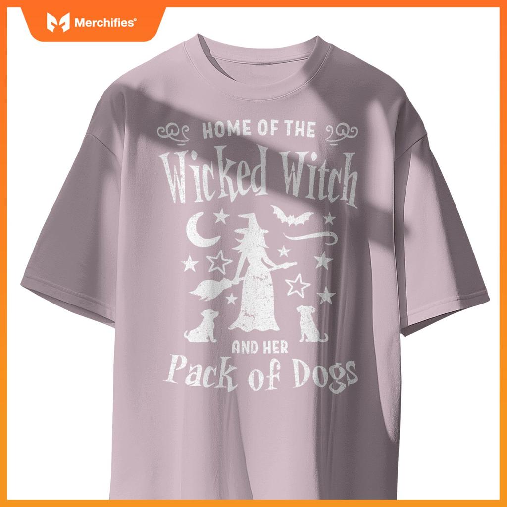 Home Of The Wicked Witch And Her Pack Of Dogs Halloween T-Shirt