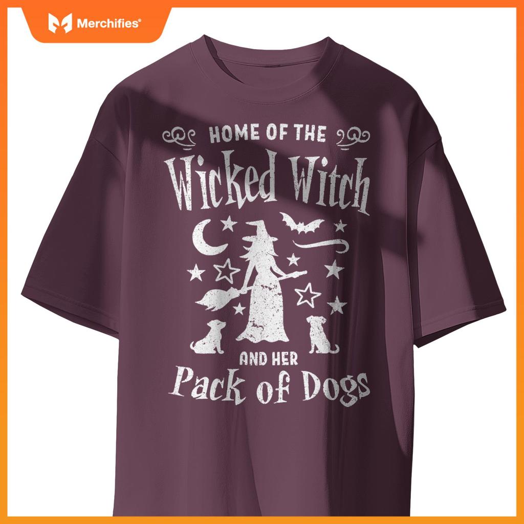 Home Of The Wicked Witch And Her Pack Of Dogs Halloween T-Shirt