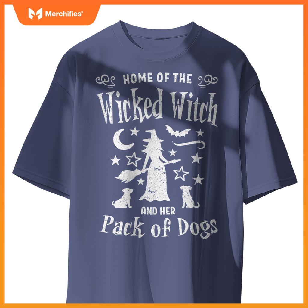 Home Of The Wicked Witch And Her Pack Of Dogs Halloween T-Shirt