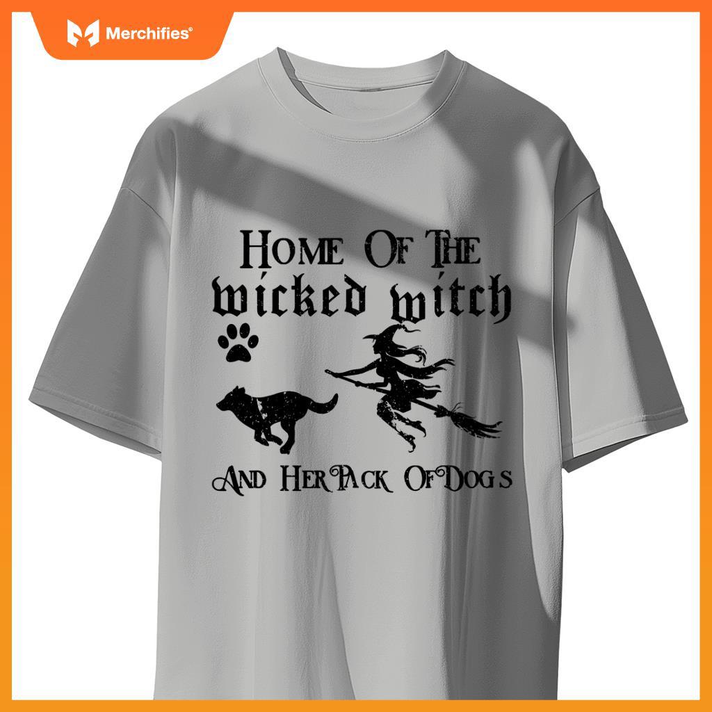 Home of the wicked witch and her pack of dogs T-Shirt