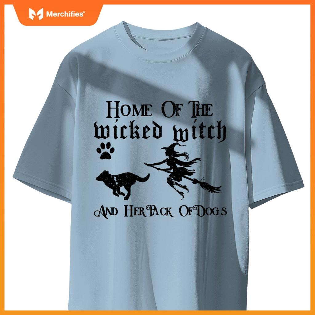 Home of the wicked witch and her pack of dogs T-Shirt