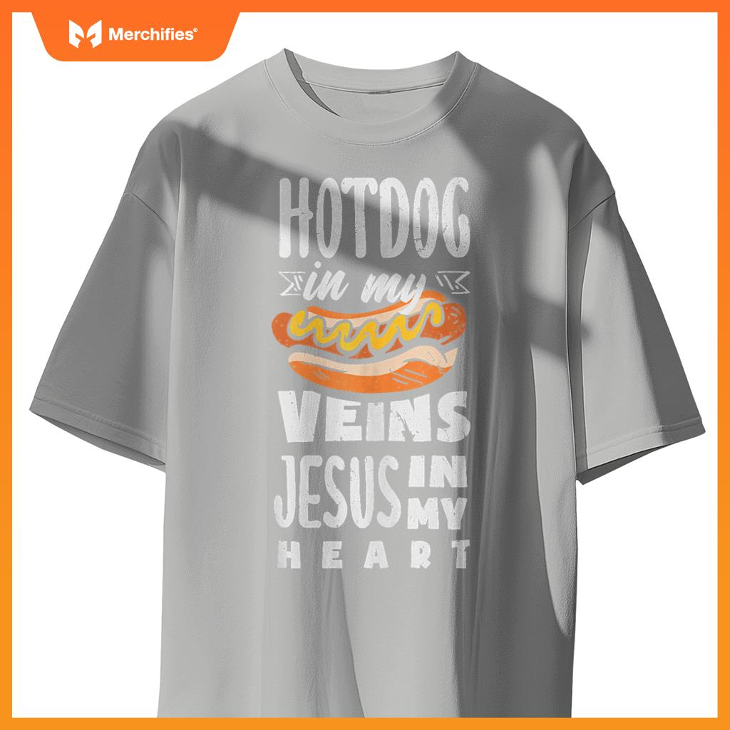 Hot Dog In My Veins Jesus In My Heart T-Shirt